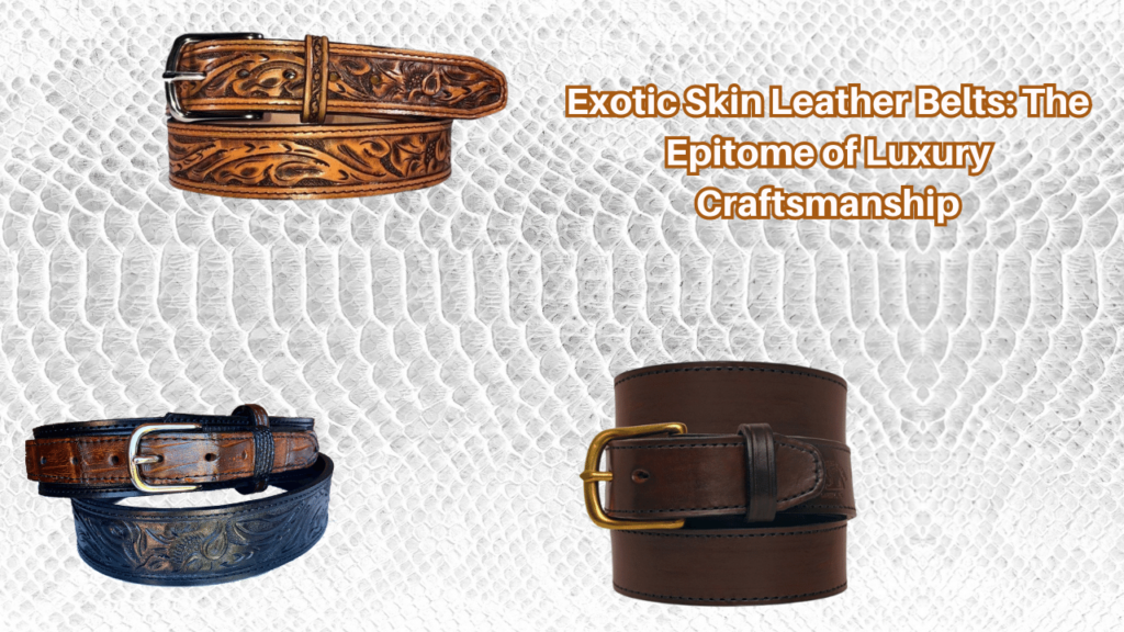 Exotic-Skin-Leather-Belts-The-Epitome-of-Luxury-Craftsmanship